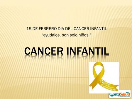 15 DE FEBRERO DIA DEL CANCER INFANTIL “ayudalos, son solo niños “