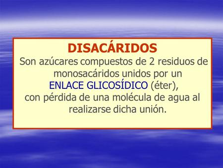 DISACÁRIDOS ENLACE GLICOSÍDICO (éter),