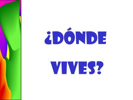 ¿dónde vives?. Vivo en… ¿dónde vives? Aurora COLORADO AURORA.