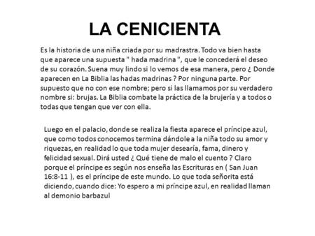 LA CENICIENTA Es la historia de una niña criada por su madrastra. Todo va bien hasta que aparece una supuesta  hada madrina , que le concederá el deseo.