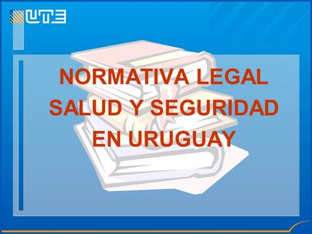 NORMATIVA LEGAL SALUD Y SEGURIDAD EN URUGUAY.