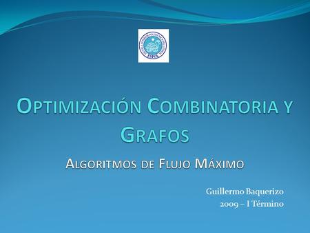 Guillermo Baquerizo 2009 – I Término. Elaborado por: Guillermo Baquerizo Introducción Los problemas de flujo son caracterizados por la conservación de.