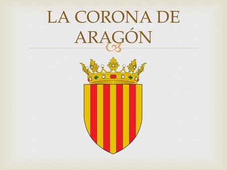 LA CORONA DE ARAGÓN.