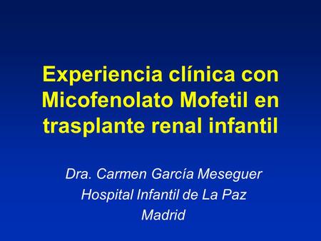 Dra. Carmen García Meseguer Hospital Infantil de La Paz Madrid