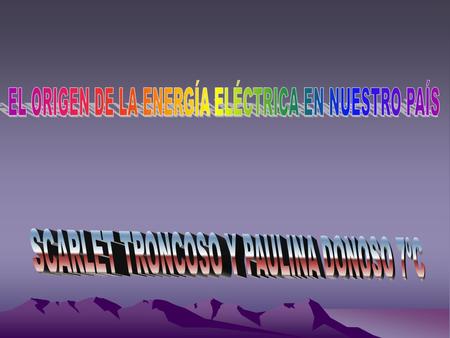 EL ORIGEN DE LA ENERGÍA ELÉCTRICA EN NUESTRO PAÍS