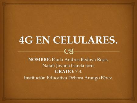 NOMBRE: Paula Andrea Bedoya Rojas. Natali Jovana García toro. GRADO: 7.3. Institución Educativa Débora Arango Pérez.