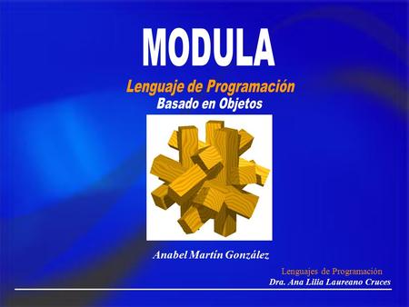 MODULA Lenguaje de Programación Anabel Martín González