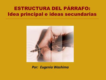 ESTRUCTURA DEL PÁRRAFO: Idea principal e ideas secundarias