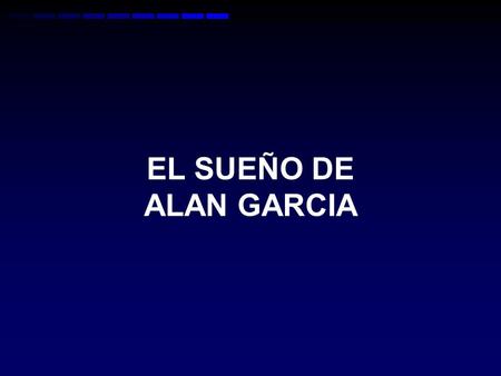 EL SUEÑO DE ALAN GARCIA. El Doctor Alan García tuvo un sueño en el cual veía: un bulto de sal un palacioy una prostituta.