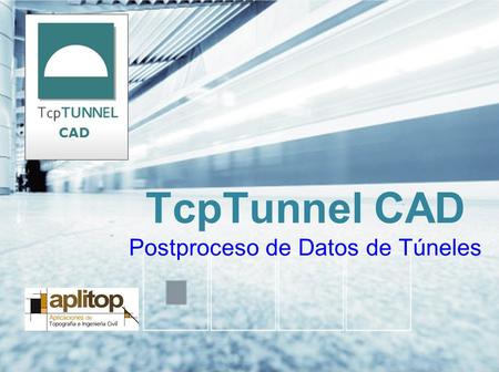 TcpTunnel CAD Postproceso de Datos de Túneles