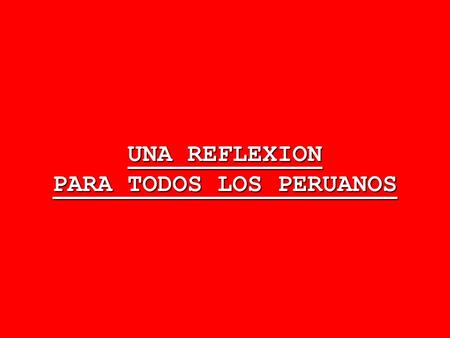 UNA REFLEXION PARA TODOS LOS PERUANOS. La creencia general anterior era que TOLEDO no servía. Actualmente se dice que GARCIA no sirve y el que venga después.