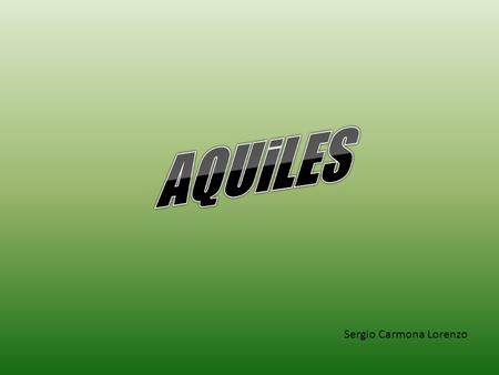 AQUiLES Sergio Carmona Lorenzo.