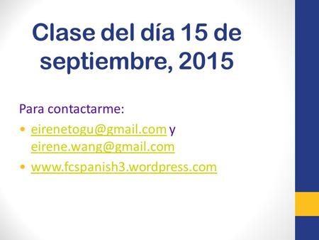 Clase del día 15 de septiembre, 2015 Para contactarme: y