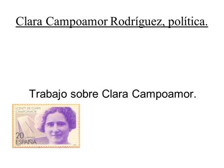 Clara Campoamor Rodríguez, política.