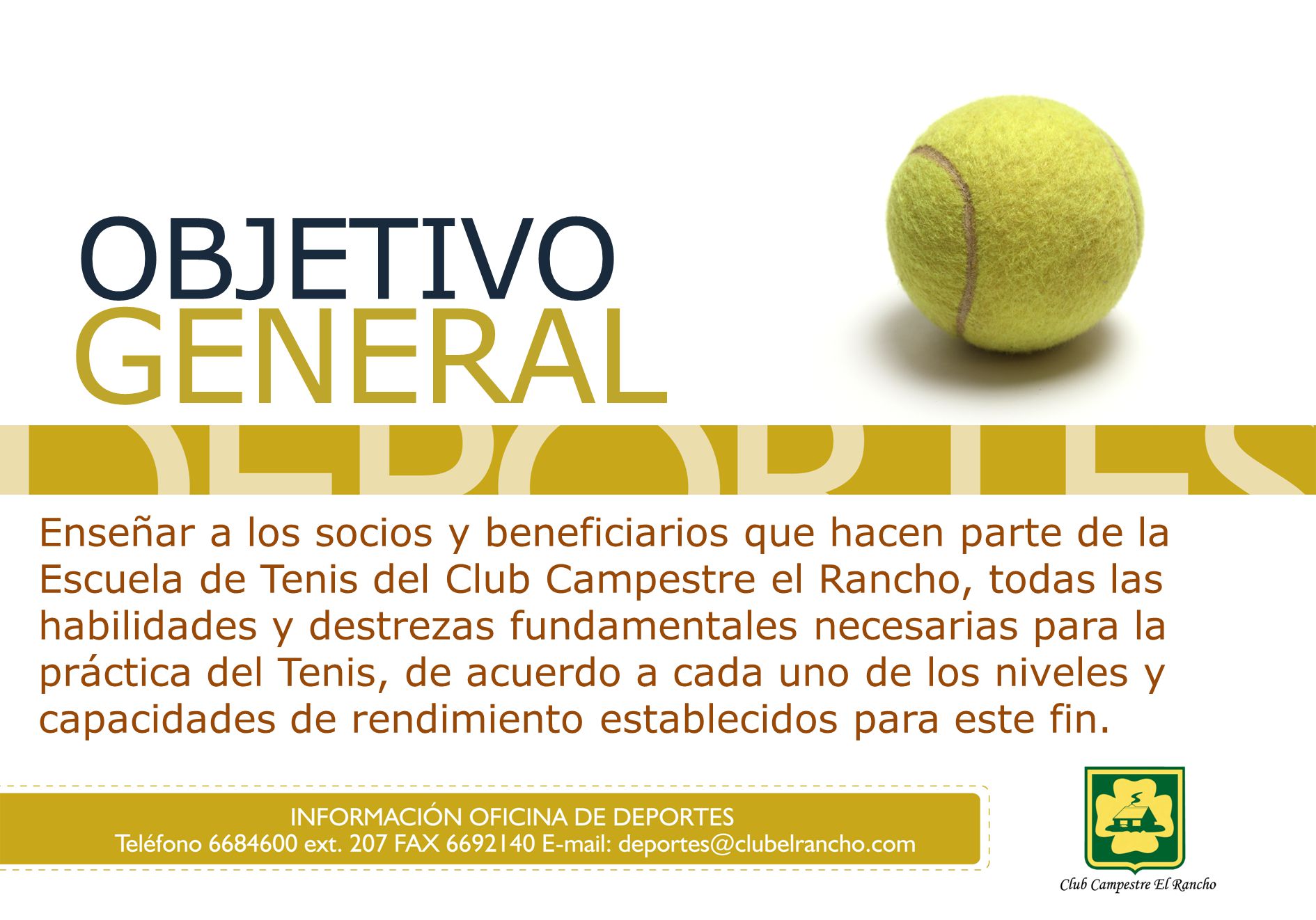OBJETIVO GENERAL Enseñar a los socios y beneficiarios que hacen parte de la  Escuela de Tenis del Club Campestre el Rancho, todas las habilidades y  destrezas. - ppt descargar