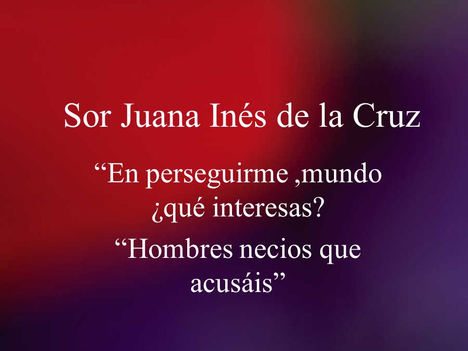 Sor Juana Inés de la Cruz - ppt descargar