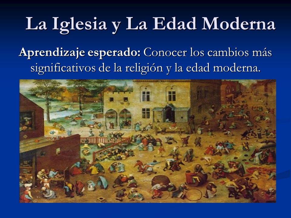 La Iglesia y La Edad Moderna - ppt video online descargar