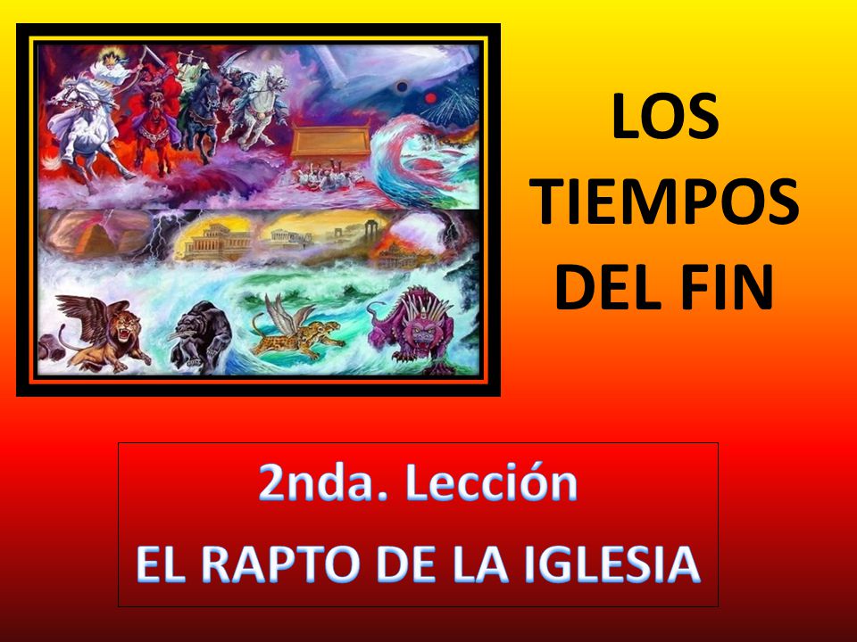 2nda. Lección EL RAPTO DE LA IGLESIA - ppt video online descargar 2nda. Lección EL RAPTO DE LA IGLESIA - ppt video online descargar