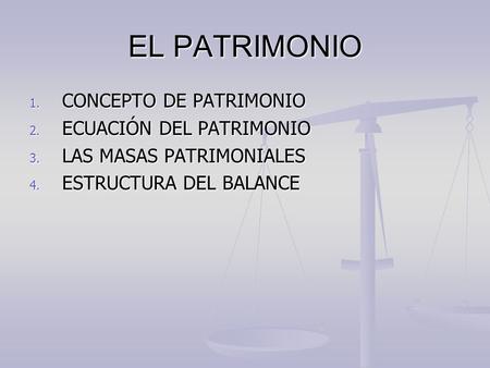 EL PATRIMONIO CONCEPTO DE PATRIMONIO ECUACIÓN DEL PATRIMONIO