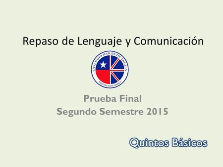 Repaso de Lenguaje y Comunicación Prueba Final Segundo Semestre 2015.