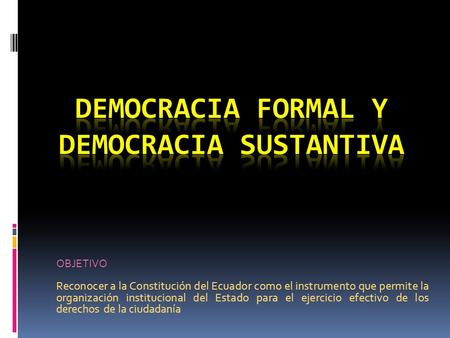 DEMOCRACIA FORMAL Y DEMOCRACIA SUSTANTIVA