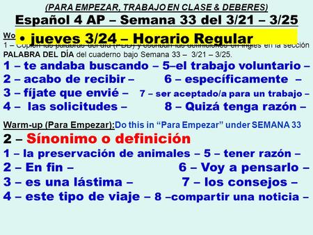 Word of the day (Palabra del día) : 1 – Copien las palabras del día (PDD) y escriban las definiciones en inglés en la sección PALABRA DEL DÍA del cuaderno.