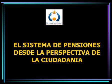EL SISTEMA DE PENSIONES DESDE LA PERSPECTIVA DE LA CIUDADANIA.
