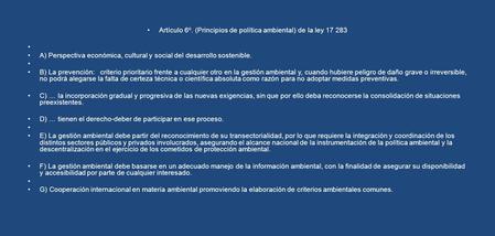 Artículo 6º. (Principios de política ambiental) de la ley 17 283 A) Perspectiva económica, cultural y social del desarrollo sostenible. B) La prevención: