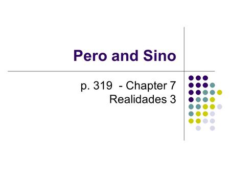 Pero and Sino p. 319 - Chapter 7 Realidades 3.