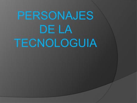 PERSONAJES DE LA TECNOLOGUIA. LA HISTORIA  Charles Babbage FRS Teignmouth, Devonshire, Gran Bretaña, 26 de diciembre de 1791 - 18 de octubre de 1871)