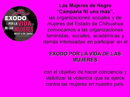 Las Mujeres de Negro “Campaña Ni una más”, las organizaciones sociales y de mujeres del Estado de Chihuahua convocamos a las organizaciones feministas,