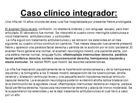 Caso clínico integrador: Una niña de 10 años oriunda del área rural fue hospitalizada por presentar fiebre prolongada. El examen físico reveló: confusión,