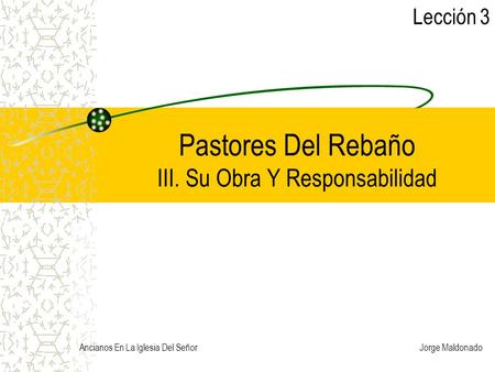 Pastores Del Rebaño III. Su Obra Y Responsabilidad