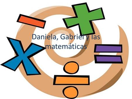 Daniela, Gabriel y las matemáticas