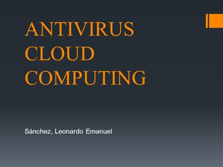 ANTIVIRUS CLOUD COMPUTING Sánchez, Leonardo Emanuel.