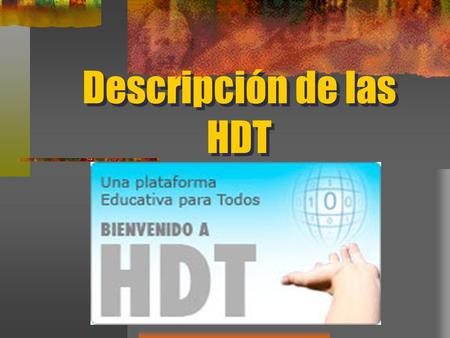 Descripción de las HDT. Descripción del portal HDT Conocer las habilidades digitales, vista a los portales de cada estado, la red de aprendizaje, materiales.