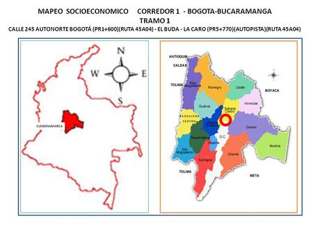 MAPEO SOCIOECONOMICO CORREDOR 1 - BOGOTA-BUCARAMANGA TRAMO 1 CALLE 245 AUTONORTE BOGOTÁ (PR1+600)(RUTA 45A04) - EL BUDA - LA CARO (PR5+770)(AUTOPISTA)(RUTA.