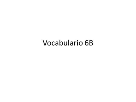 Vocabulario 6B.