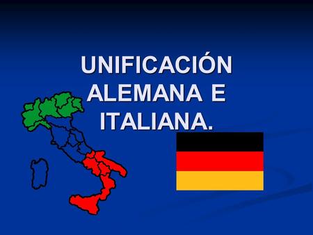 UNIFICACIÓN ALEMANA E ITALIANA.