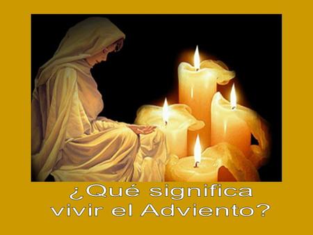 El Adviento es estar ¡ Atentos al Señor que viene ! No es simplemente un momento del Año Litúrgico. ¡¡¡ Es un tiempo de esperanza !!!