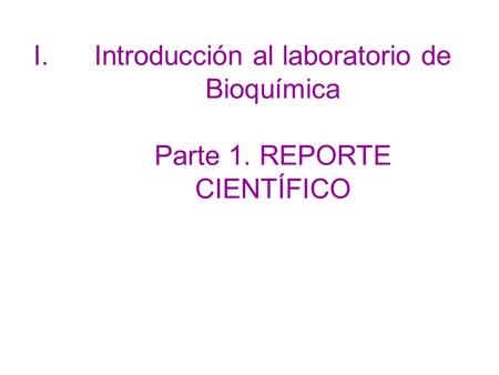 Introducción al laboratorio de Bioquímica Parte 1. REPORTE CIENTÍFICO