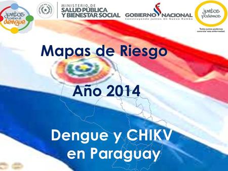 Mapas de Riesgo Año 2014 Dengue y CHIKV en Paraguay.