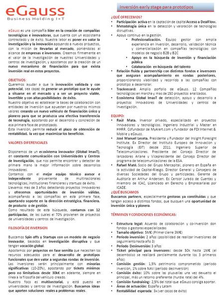 EGauss es una compañía líder en la creación de compañías tecnológicas e innovadoras, que cuenta con un ecosistema contrastado y de éxito. Nuestra labor.
