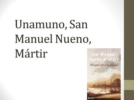Unamuno, San Manuel Nueno, Mártir. Para empezar Feb. 9, 2016 Agarren un paquete de “Don Manuel Bueno, Martir” y grafica de las notas.