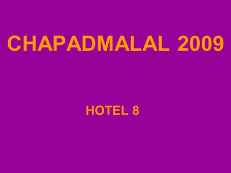 CHAPADMALAL 2009 HOTEL 8. CHAPADMALAL 2009 Horario de ingreso A PARTIR DE LAS 9 HS. ES IMPORTANTE LLEGAR POR LA MAÑANA.