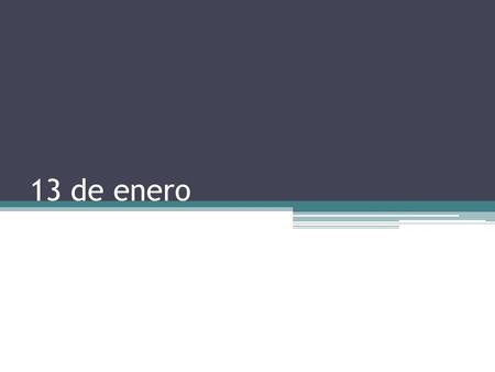 13 de enero. Warm-Up #62 Write out the sentence and fill in the blanks with correct form of the verbs. 1.Paco y Yoli ___________ (dormirse) durante el.