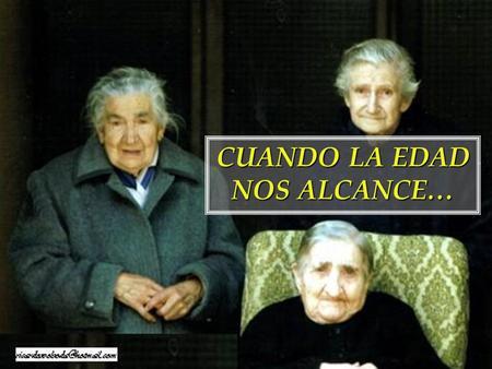 CUANDO LA EDAD NOS ALCANCE… Tres hermanas de 96, 94 y 92 años de edad vivían en su casa, juntas…