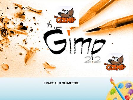 II PARCIAL II QUIMESTRE. COLLLAGE EN GIMP UNIDAD EDUCATIVA PARTICULAR ECOMUNDO PERIODO ACADÉMICO 2015 – 2016 ASIGNATURA: Diseño AÑO PAI: 3 TAREA SUMATIVA.