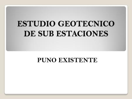 ESTUDIO GEOTECNICO DE SUB ESTACIONES PUNO EXISTENTE.
