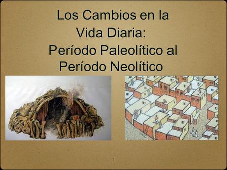 Período Paleolítico al Período Neolítico